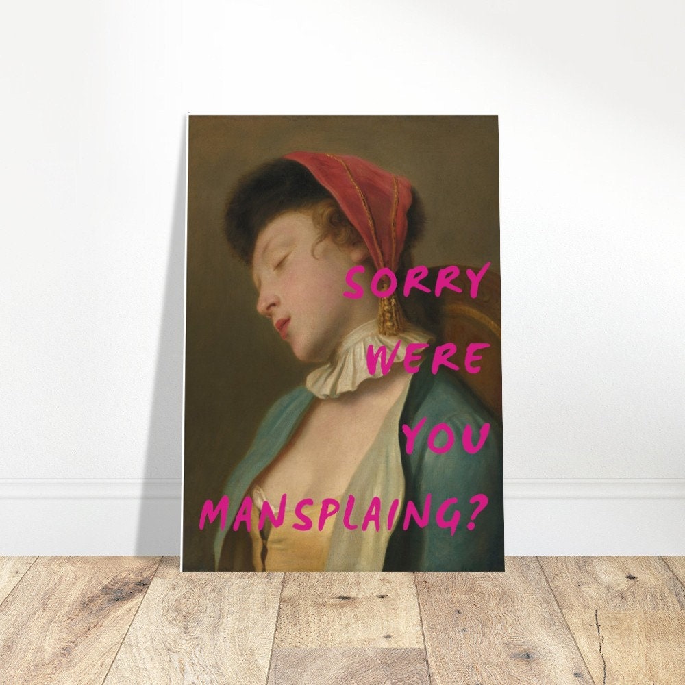 Sorry Were You Mansplaining? Altered Art Print, Witty Wall Art, Humorous Print, Feminist Art, Graffiti Poster, Gift For Woman, Dorm Decor