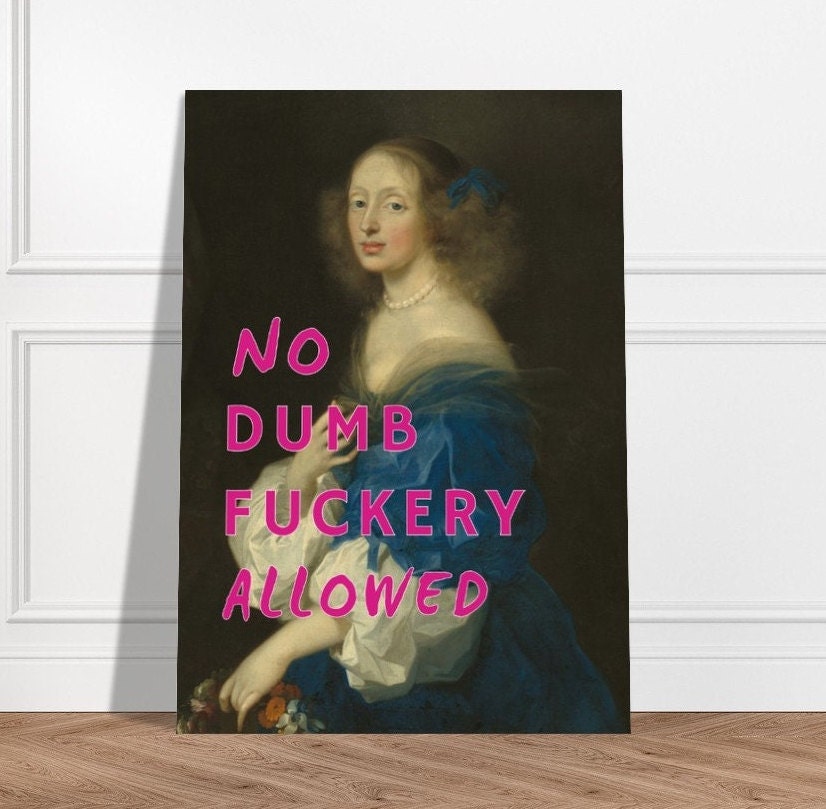 No Dumb Fuckery Allowed, Altered Art Print Poster, Dorm Room Wall Ideas, Funny Swear Words, Classic Woman Portrait, Quirky Decor, Sarcastic