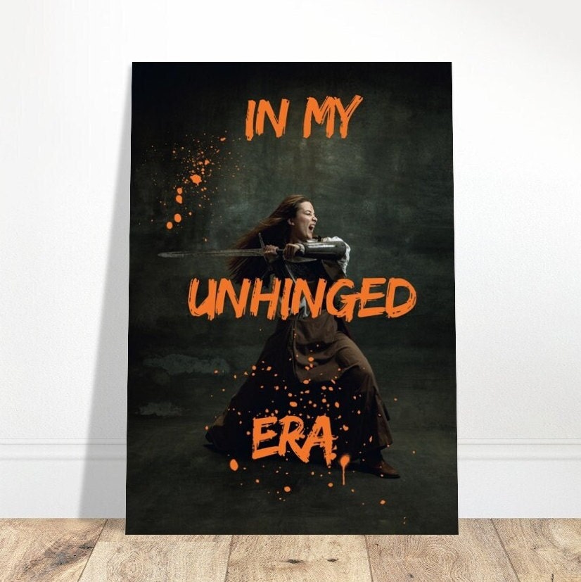 In My Unhinged Era, Girl Power Print, Feminist Poster, Altered Art, Funny Portrait Print, Bad Bitch Gift, Funky Wall Art, Quirky Home Decor