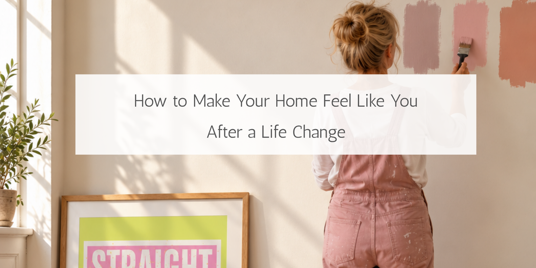 How to Make Your Home Feel Like You After a Life Change