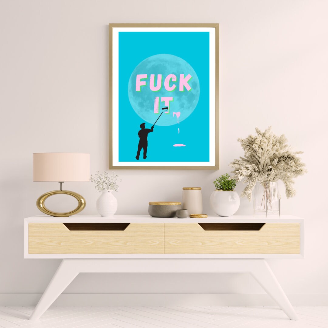 F ck it | Inspirational Print | Funky Wall Art | Dorm Poster | Weird Wall Art | Quirky Home Decor | Funky Wall Art | Maximalist Poster