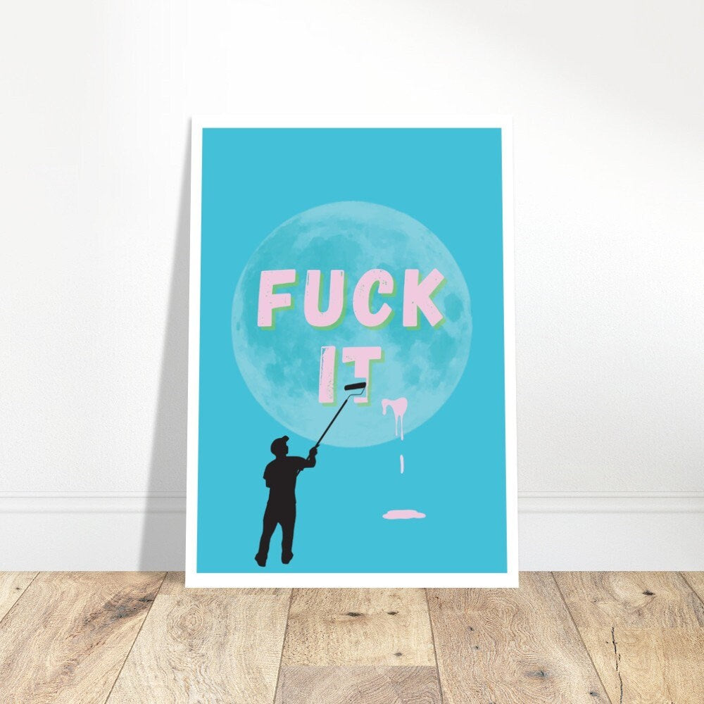 F ck it | Unframed Print | Funky Wall Art | Dorm Poster | Weird Wall Art | Quirky Home Decor | Funky Wall Art | Maximalist Poster