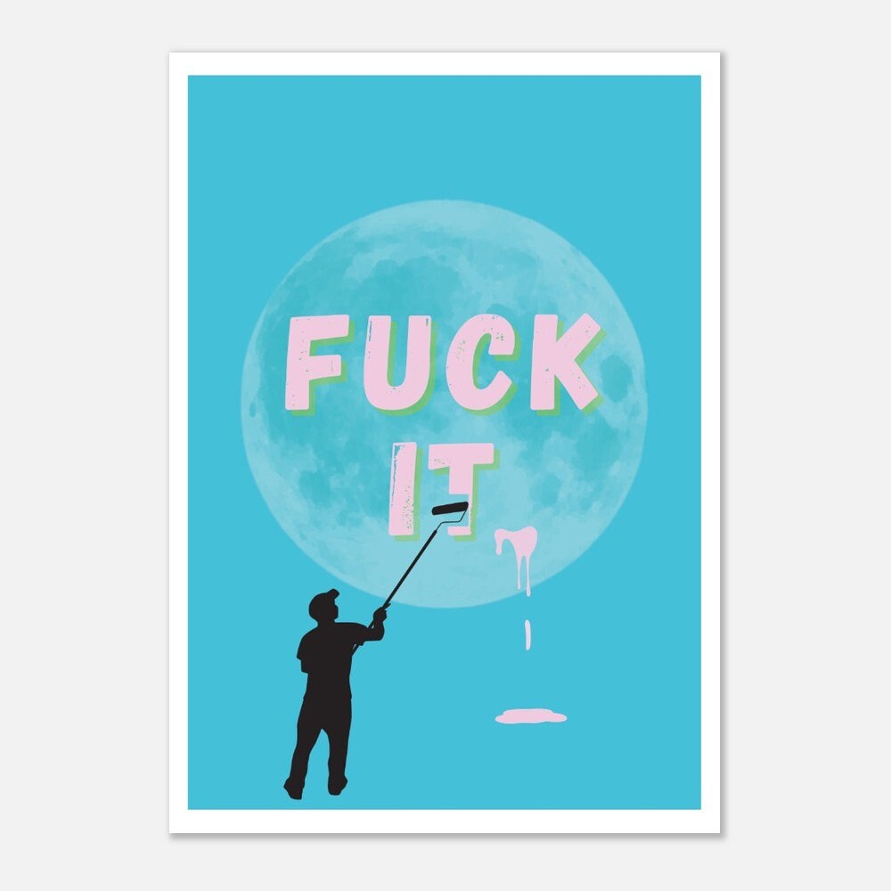 F ck it | Unframed Print | Funky Wall Art | Dorm Poster | Weird Wall Art | Quirky Home Decor | Funky Wall Art | Maximalist Poster