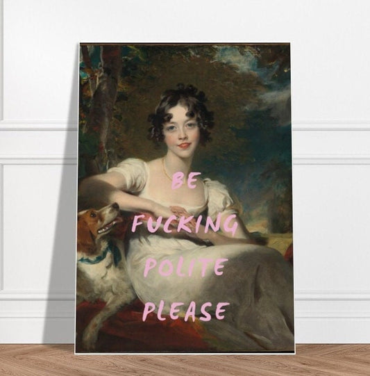 Be Fucking Polite Please, Humorous Altered Art Print, Classic Funny Portrait, Quirky Art, Funky Wall Decor, Swear Curse Word, Edgy Feminist