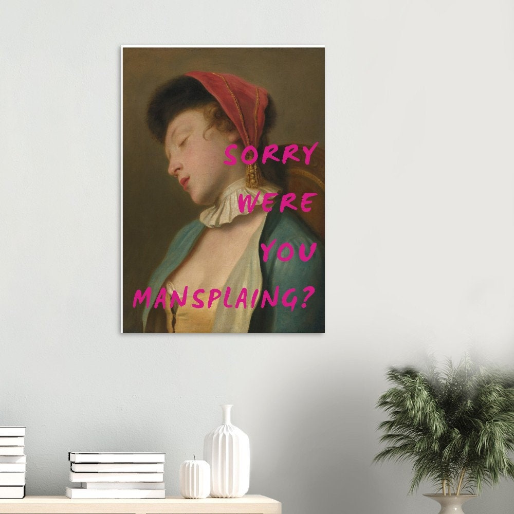 Sorry Were You Mansplaining? Altered Art Print, Witty Wall Art, Humorous Print, Feminist Art, Graffiti Poster, Gift For Woman, Dorm Decor