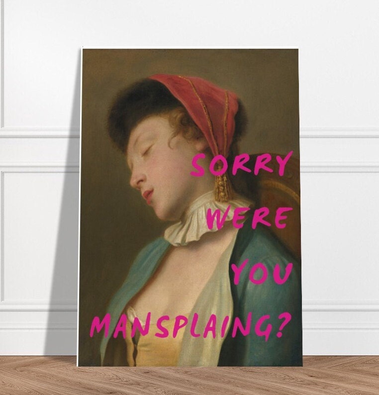 Sorry Were You Mansplaining? Altered Art Print, Witty Wall Art, Humorous Print, Feminist Art, Graffiti Poster, Gift For Woman, Dorm Decor