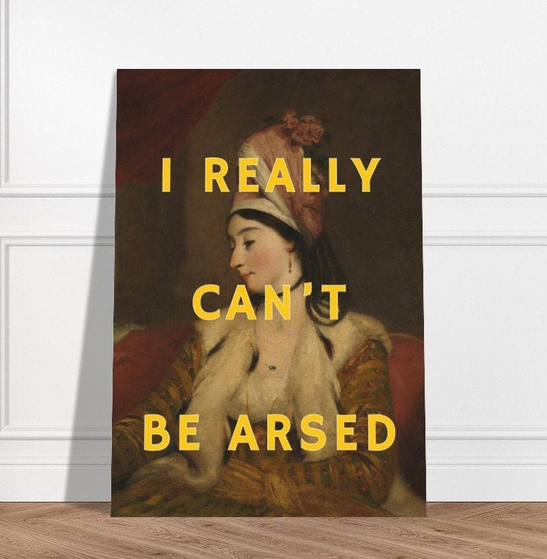 I Really Can't Be Arsed, Altered Art Portrait, Girls Room, Dorm Wall Art, Witty, Maximalist Print, Quirky Home Decor, Funny Quote Poster Art