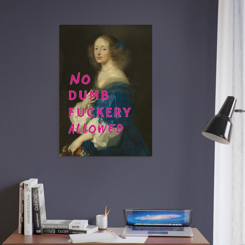 No Dumb Fuckery Allowed, Altered Art Print Poster, Dorm Room Wall Ideas, Funny Swear Words, Classic Woman Portrait, Quirky Decor, Sarcastic