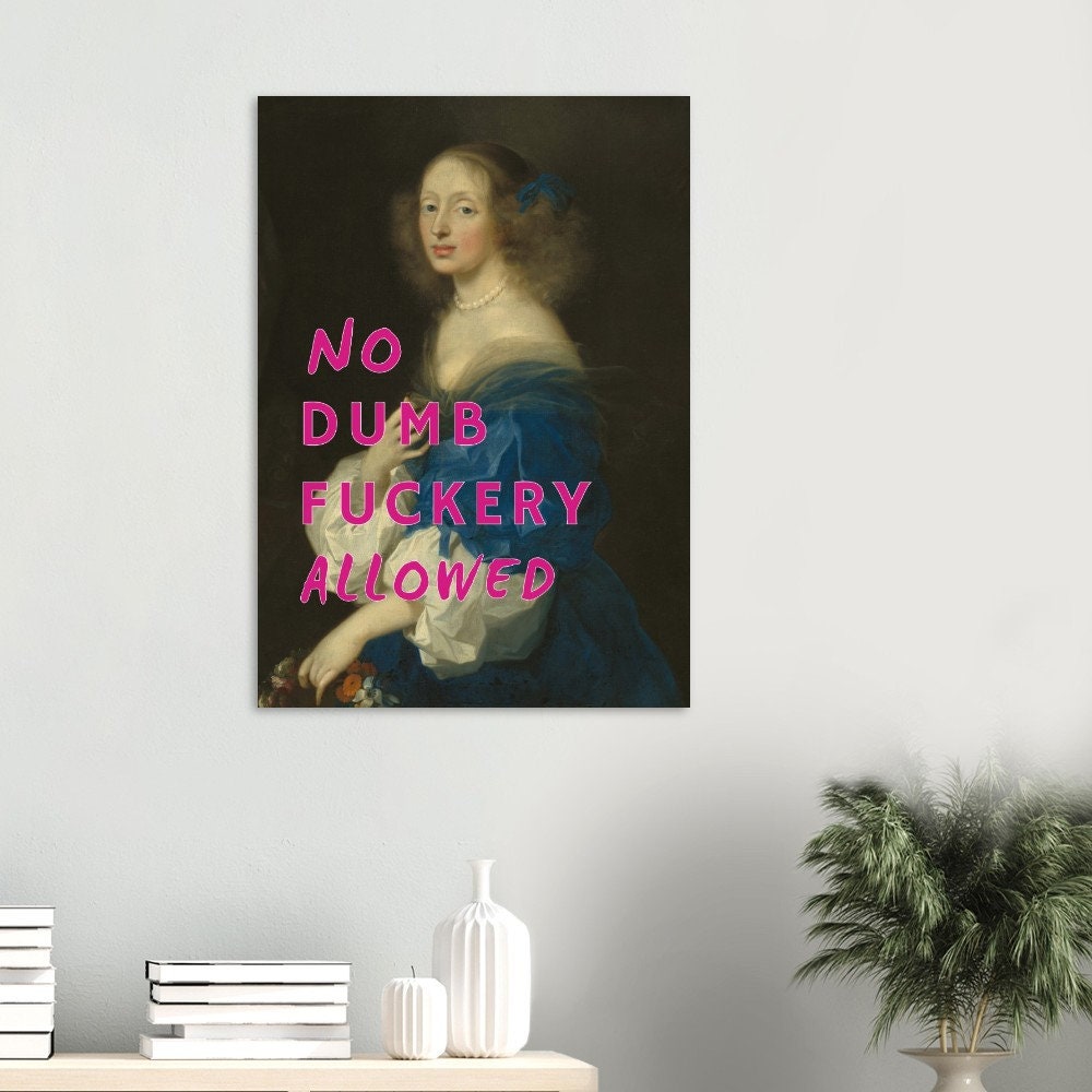 No Dumb Fuckery Allowed, Altered Art Print Poster, Dorm Room Wall Ideas, Funny Swear Words, Classic Woman Portrait, Quirky Decor, Sarcastic