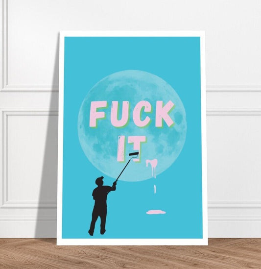 F ck it | Unframed Print | Funky Wall Art | Dorm Poster | Weird Wall Art | Quirky Home Decor | Funky Wall Art | Maximalist Poster