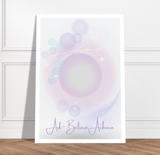 Ask Believe Achieve | Unframed Print | Inspirational Print | Manifestation Print | Girls Room | Spiritual Art | Girly Print | Aura Print