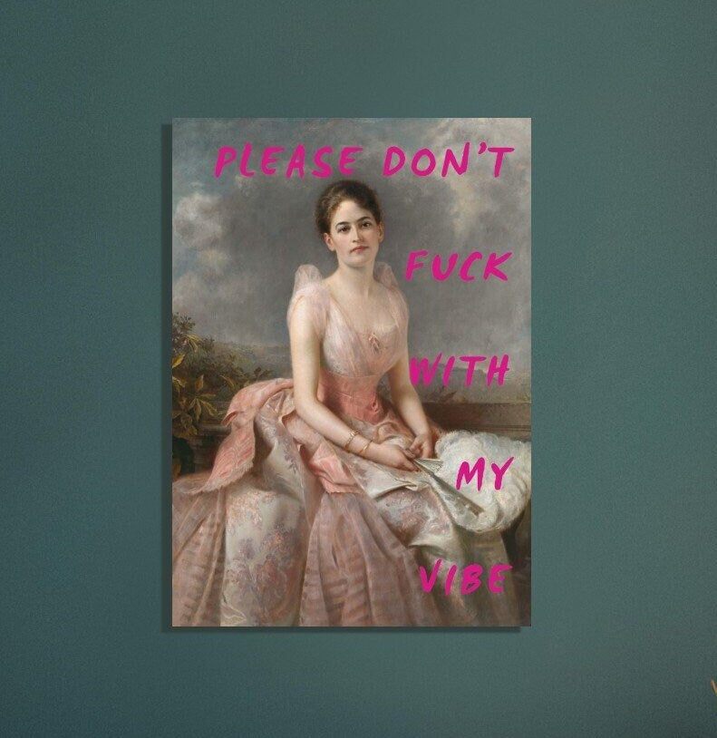 Please Don't Fuck  With My Vibe, Dorm Room, Eclectic Decor, Altered Art Print, Humorous Phrase, Feminist Art, Funny Woman Portrait, Female