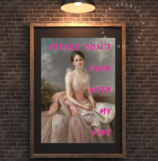 Please Don't Fuck  With My Vibe, Download, Dorm Room, Eclectic Decor, Altered Art Print, Humorous Phrase, Feminist Art, Quirky Decor, Witty