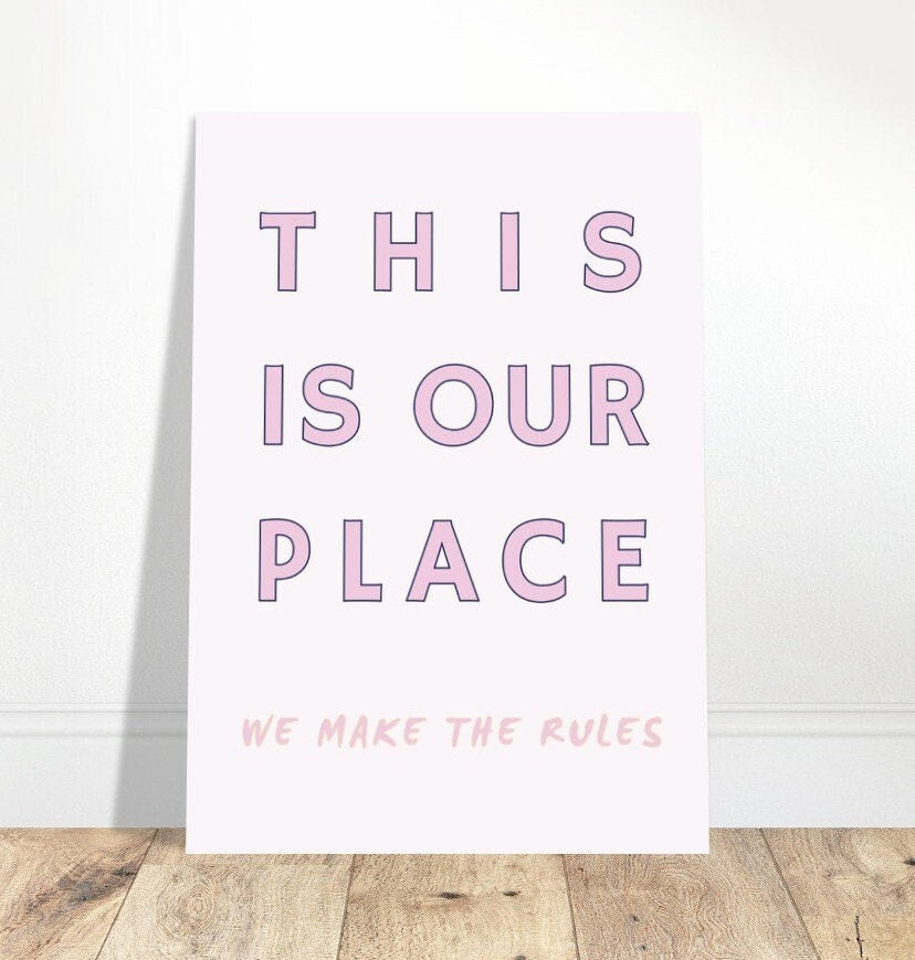 This is Our Place We Make The Rules, Art Print Poster, Swift Lyrics, Pink Wall Art, Eclectic Funky Sassy Quirky Home Decor, New Home Gift