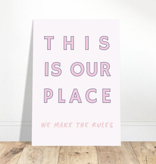 This is Our Place We Make The Rules, Art Print Poster, Swift Lyrics, Pink Wall Art, Eclectic Funky Sassy Quirky Home Decor, New Home Gift