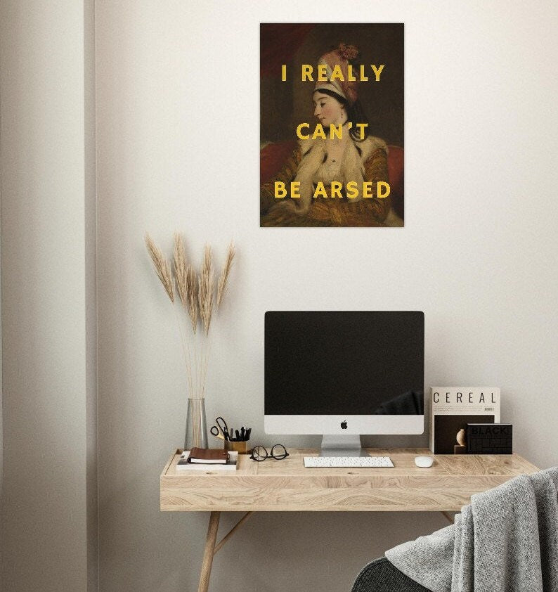 I Really Can't Be Arsed, Altered Art Portrait, Girls Room, Dorm Wall Art, Witty, Maximalist Print, Quirky Home Decor, Funny Quote Poster Art