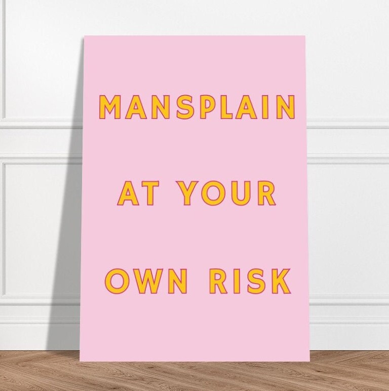 Mansplain At Your Own Risk, Funny Feminist Art Print Poster, Girls Room Wall, Female Empowerment, Womens Rights, Quirky Home Decor, Poster