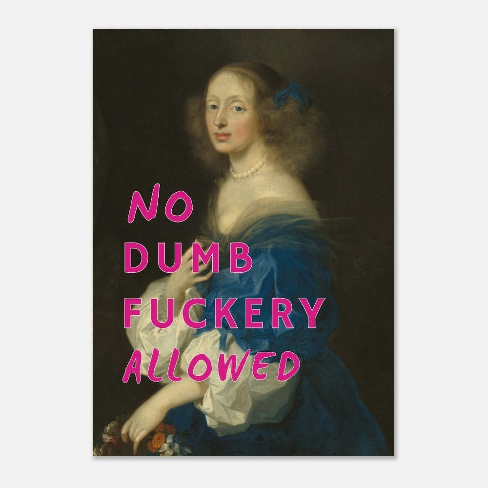 No Dumb Fuckery Allowed, Altered Art Print Poster, Dorm Room Wall Ideas, Funny Swear Words, Classic Woman Portrait, Quirky Decor, Sarcastic