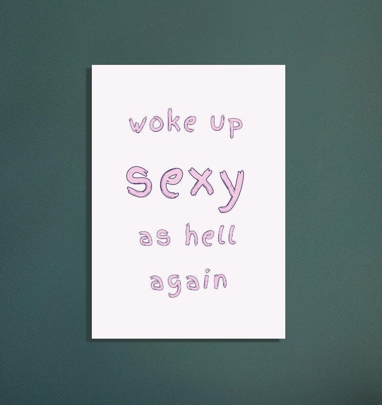 Woke Up Sexy As Hell Again,  Print Poster Wall Art Pink Typography, Beauty Regime, Sarcastic Comment, Eclectic Funky Sassy Quirky Home Decor