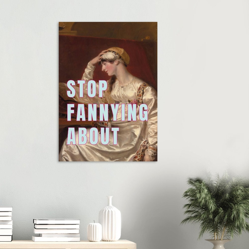 Stop Fannying About, English Slang for "Stop Messing Around" Altered Art Portrait, Print Poster, Wall Art, Eclectic Funky Quirky Home Decor