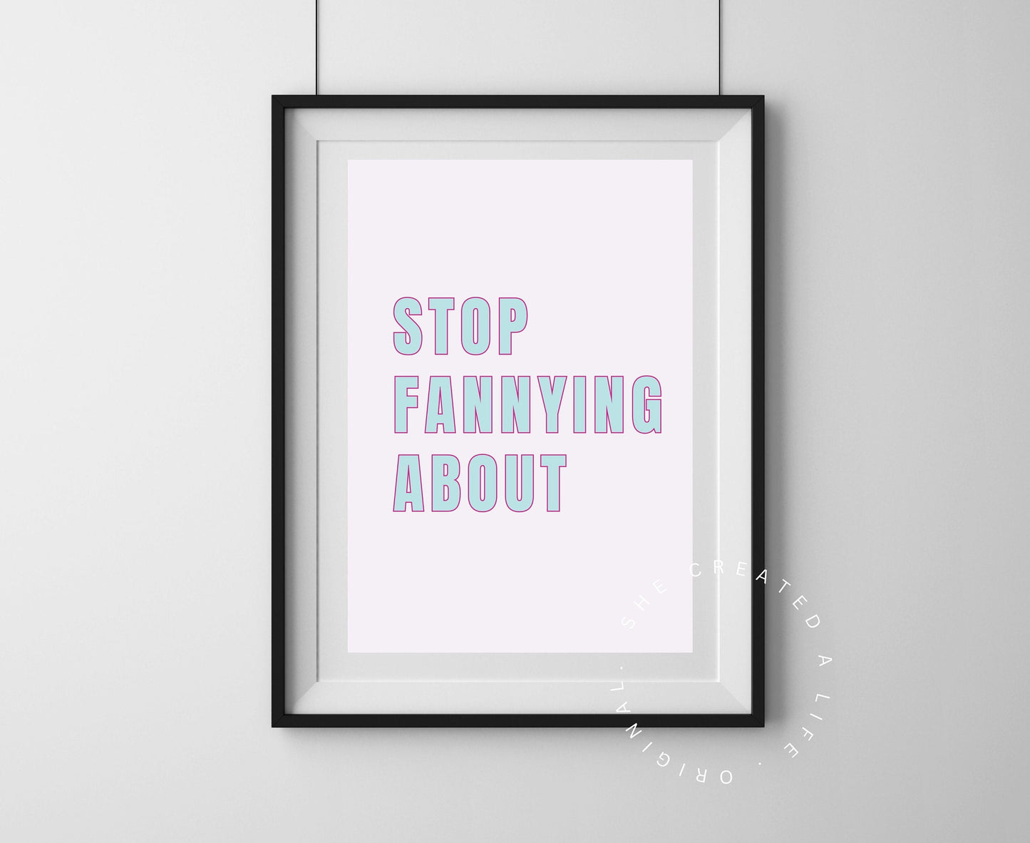 Stop Fannying About, English Slang for "Stop Messing Around", British Phrase, Humorous Funny Print Poster, Wall Art, Funky Quirky Home Decor