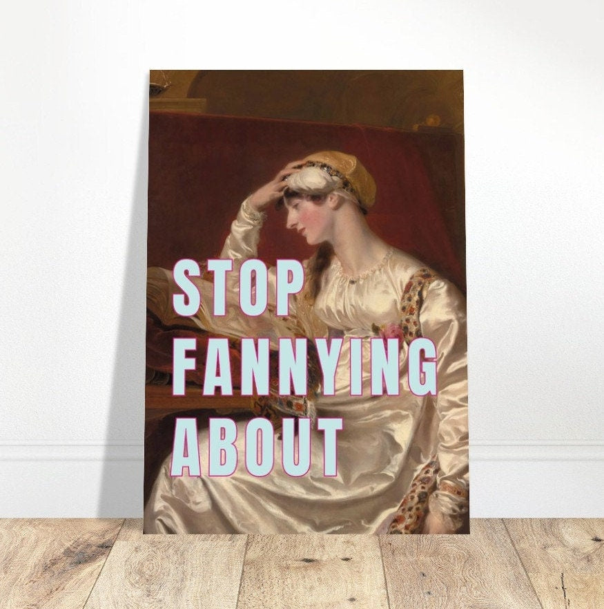 Stop Fannying About, English Slang for "Stop Messing Around" Altered Art Portrait, Print Poster, Wall Art, Eclectic Funky Quirky Home Decor