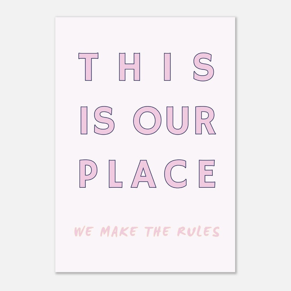 This is Our Place We Make The Rules, Art Print Poster, Swift Lyrics, Pink Wall Art, Eclectic Funky Sassy Quirky Home Decor, New Home Gift