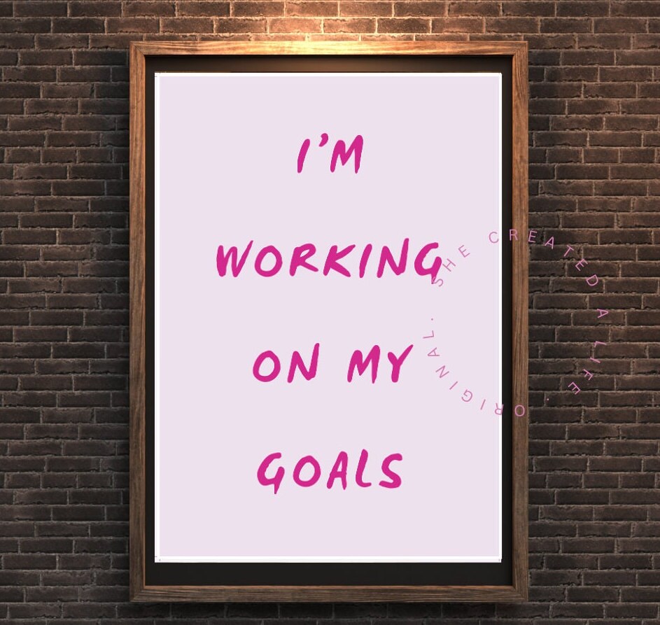I'm Working On My Goals, Art Print Poster, Dorm Room, Motivation, Pink Typography Wall Art, Eclectic Funky Sassy Inspiring Quirky Home Decor