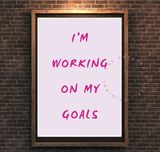 I'm Working On My Goals, Art Print Poster, Dorm Room, Motivation, Pink Typography Wall Art, Eclectic Funky Sassy Inspiring Quirky Home Decor