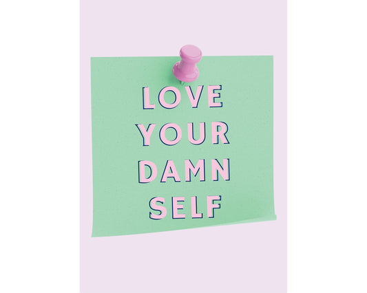 Love Your Damn Self, Art Print Poster, Girl Power Print, Feminist Wall Art, Positive Vibes,  Quirky Home Decor, Girls Room Gift, Self Care