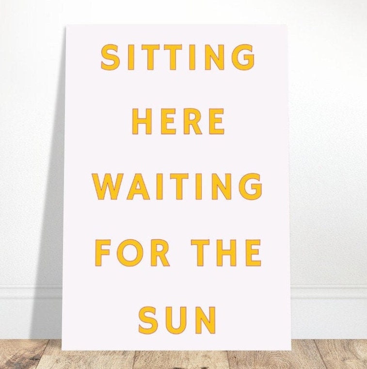 Sitting Here Waiting For The Sun, Art Print Poster, Sun Worshipper, Typography Wall Art, Eclectic Print, Cute Funky Sassy, Quirky Home Decor