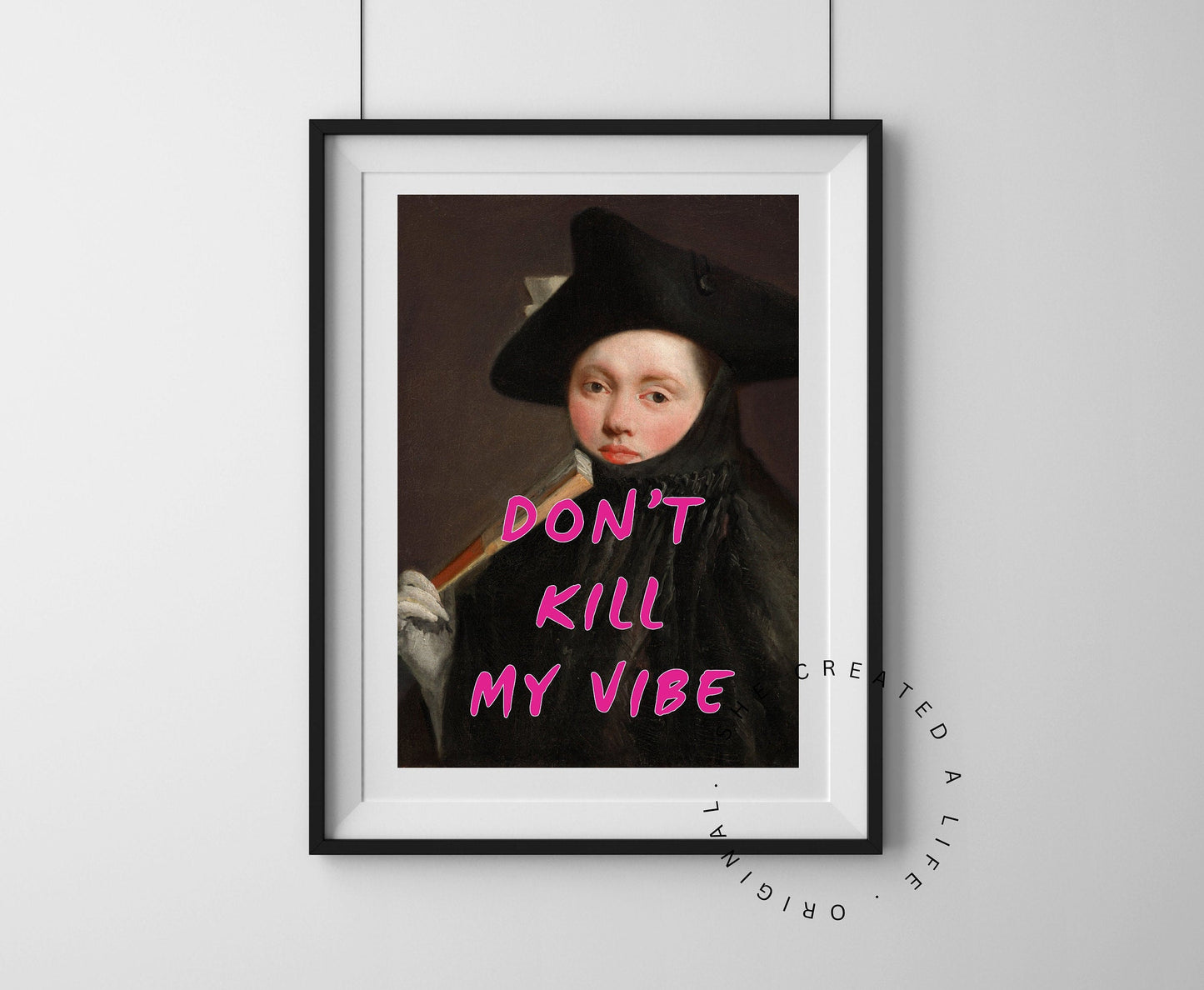 Don't Kill My Vibe, Altered Print Poster, Funny Portrait, Pink Typography Wall Art, Eclectic Funky Sassy Quirky Home Decor, Feminist Quote