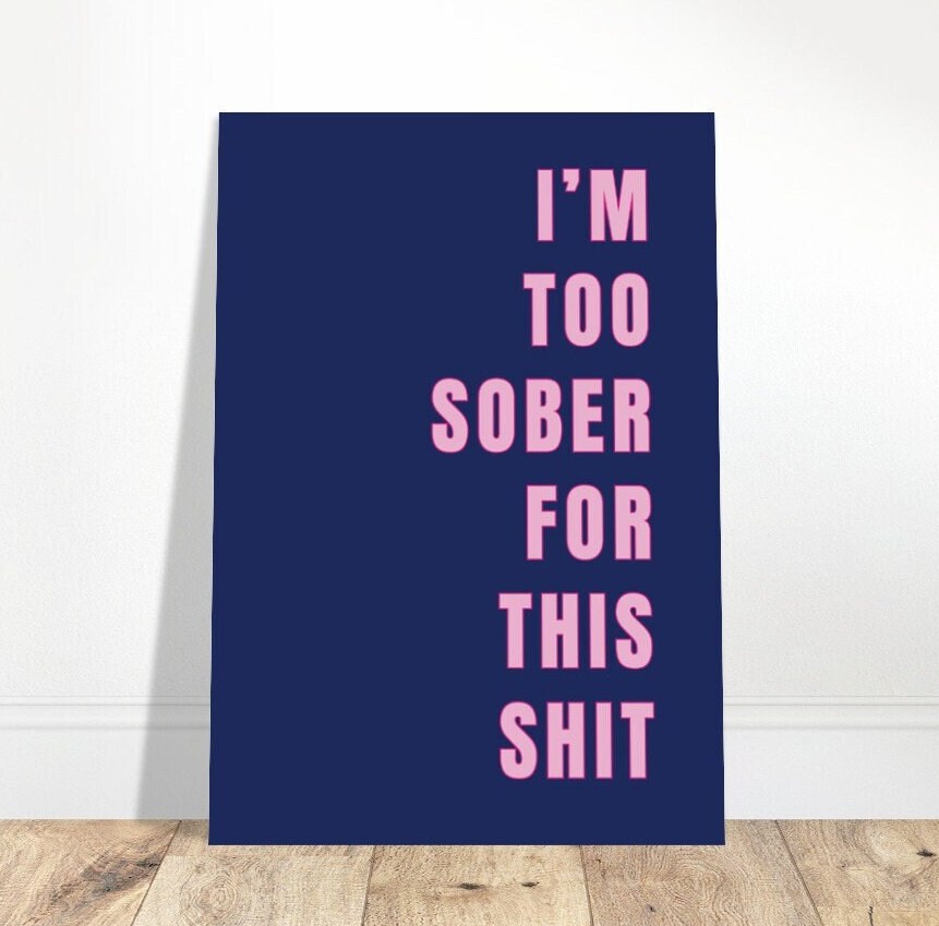 I'm Too Sober, Art Print Poster, Swear Curse Word, Girly Wall Art, Eclectic Gift, Funky Dorm Room, Cocktail Bar Art, Sassy Quirky Home Decor