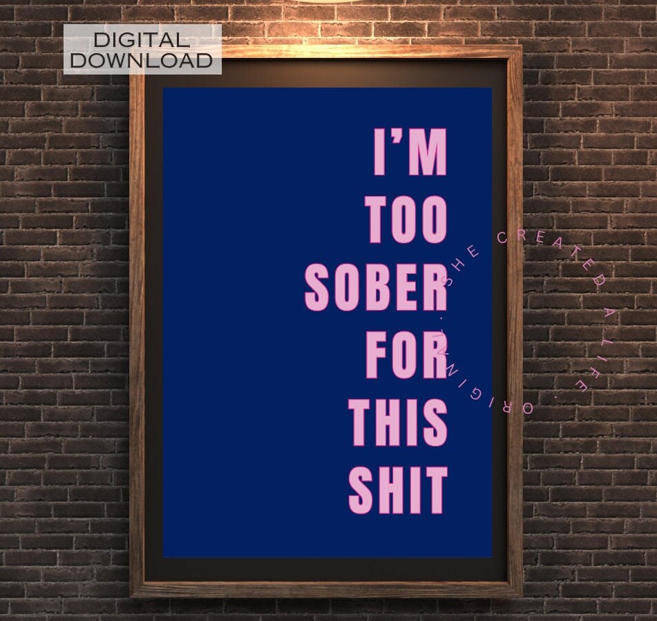 I'm Too Sober, Art Print Poster, Swear Curse Word, Girly Wall Art, Eclectic Gift, Funky Dorm Room, Cocktail Bar Art, Sassy Quirky Home Decor