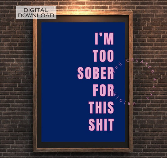 I'm Too Sober, Art Print Poster, Swear Curse Word, Girly Wall Art, Eclectic Gift, Funky Dorm Room, Cocktail Bar Art, Sassy Quirky Home Decor