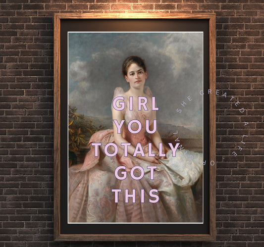 Girl You Totally Got This, Digital Altered Art Print Poster, Pink Typography Feminist Wall Art, Girl Power, Eclectic Funky Quirky Home Decor