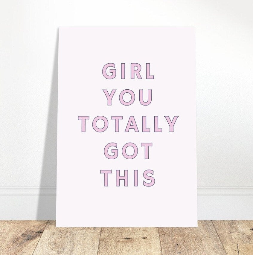 Girl You Totally Got This, Digital Art Print Poster, Feminist Girl Power Quote, Pink Typography Wall Art, Eclectic Funky  Quirky Home Decor.