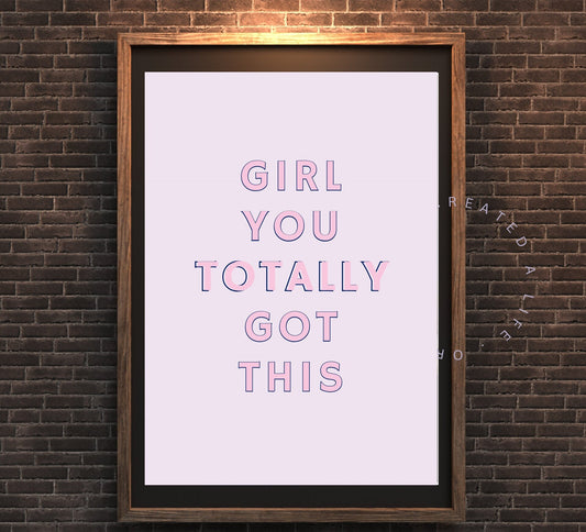 Girl You Totally Got This, Digital Art Print Poster, Feminist Girl Power Quote, Pink Typography Wall Art, Eclectic Funky  Quirky Home Decor.