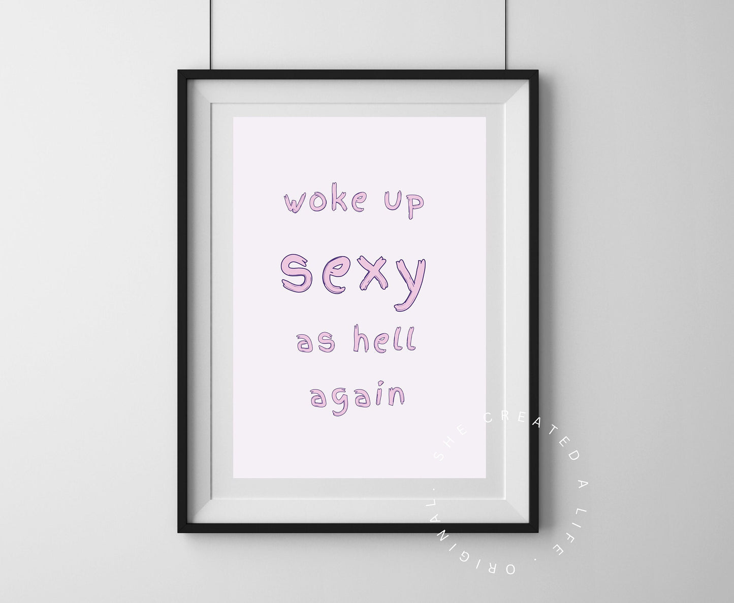 Woke Up Sexy As Hell Again,  Print Poster Wall Art Pink Typography, Beauty Regime, Sarcastic Comment, Eclectic Funky Sassy Quirky Home Decor