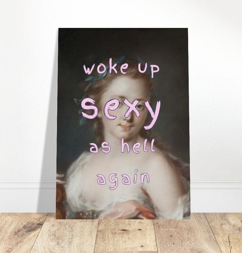 Woke Up Sexy As Hell Again, Altered Art Portrait, Poster Print, Pink Typography Wall Art, Eclectic Sarcastic Funky Sassy Quirky Home Decor