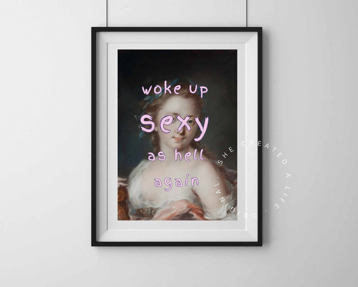 Woke Up Sexy As Hell Again, Altered Art Portrait, Poster Print, Pink Typography Wall Art, Eclectic Sarcastic Funky Sassy Quirky Home Decor