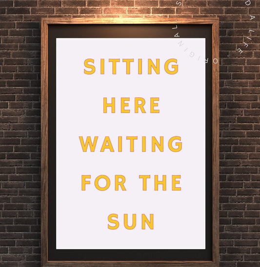 Sitting Here Waiting For The Sun, Download, Art Print Poster, Sun Worshipper, Typography Wall Art, Eclectic Funky Sassy Quirky Home Decor
