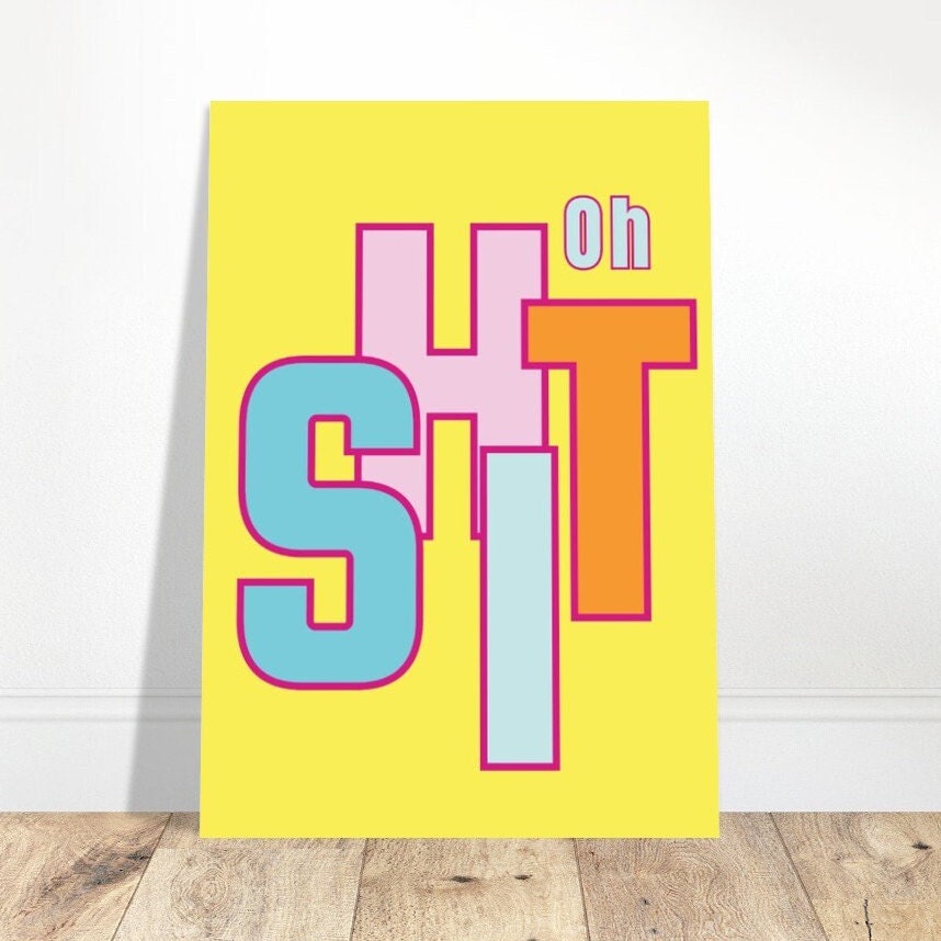 Oh SHIT, Curse Word, Humorous Art Poster, Funny Poster, Swear Word, Sweary Gift Print, Eclectic Room Idea, Funky Wall Art, Quirky Home Decor