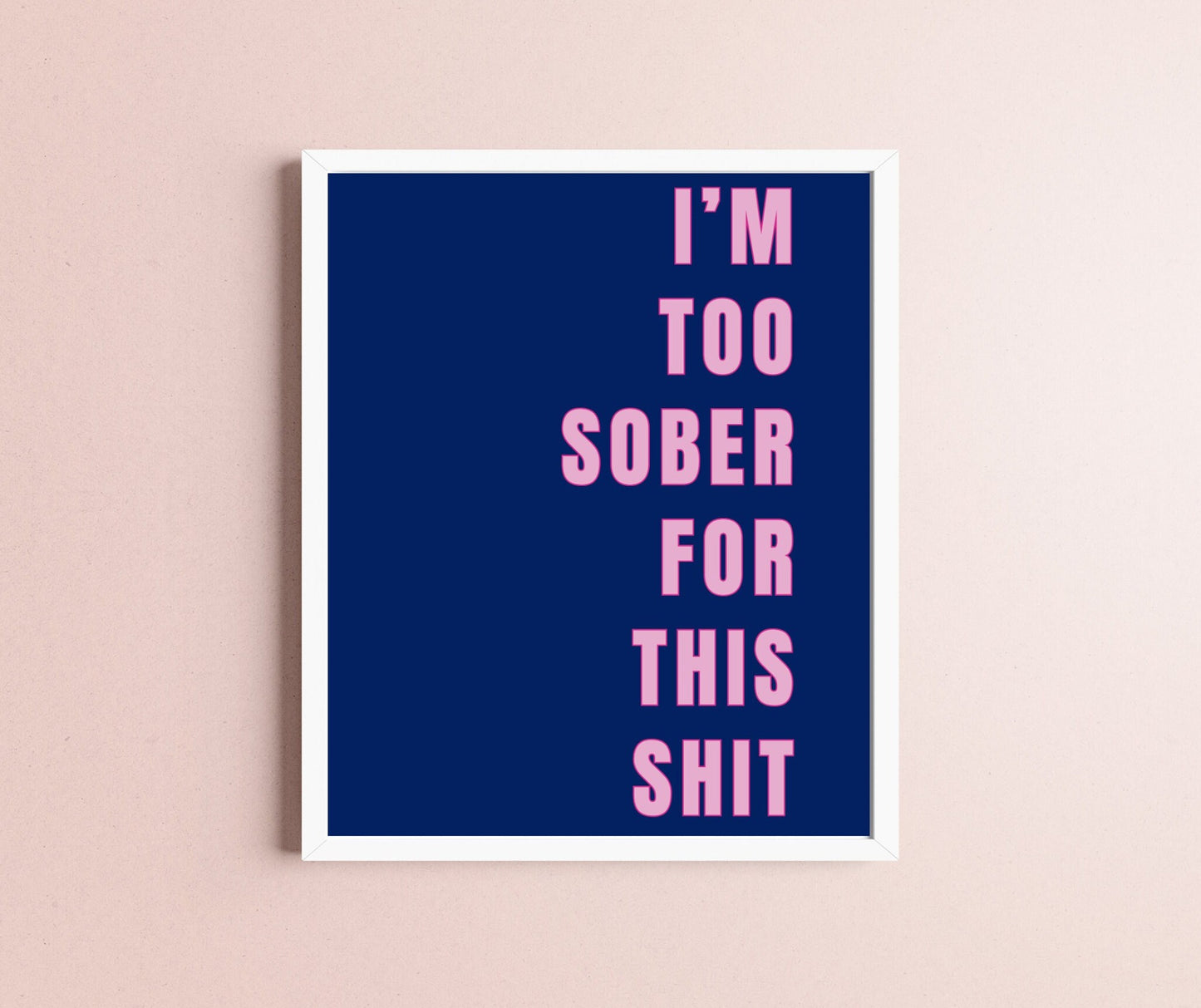 I'm Too Sober, Art Print Poster, Swear Curse Word, Girly Wall Art, Eclectic Gift, Funky Dorm Room, Cocktail Bar Art, Sassy Quirky Home Decor
