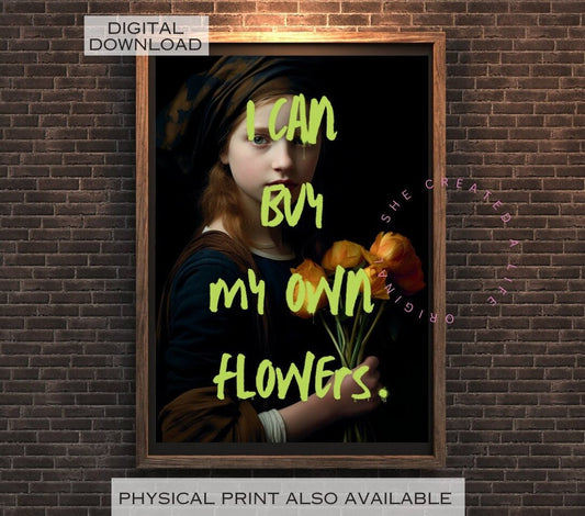 I Can Buy My Own Flowers, Feminist Art, Altered Art Portrait, Girl Power, Divorce Celebration, Dopamine Print, Wall Art, Quirky Home Decor