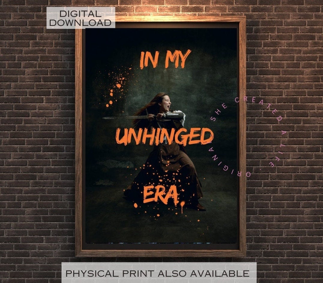 In My Unhinged Era, Girl Power Print, Feminist Poster, Altered Art, Funny Portrait Print, Bad Bitch Gift, Funky Wall Art, Quirky Home Decor