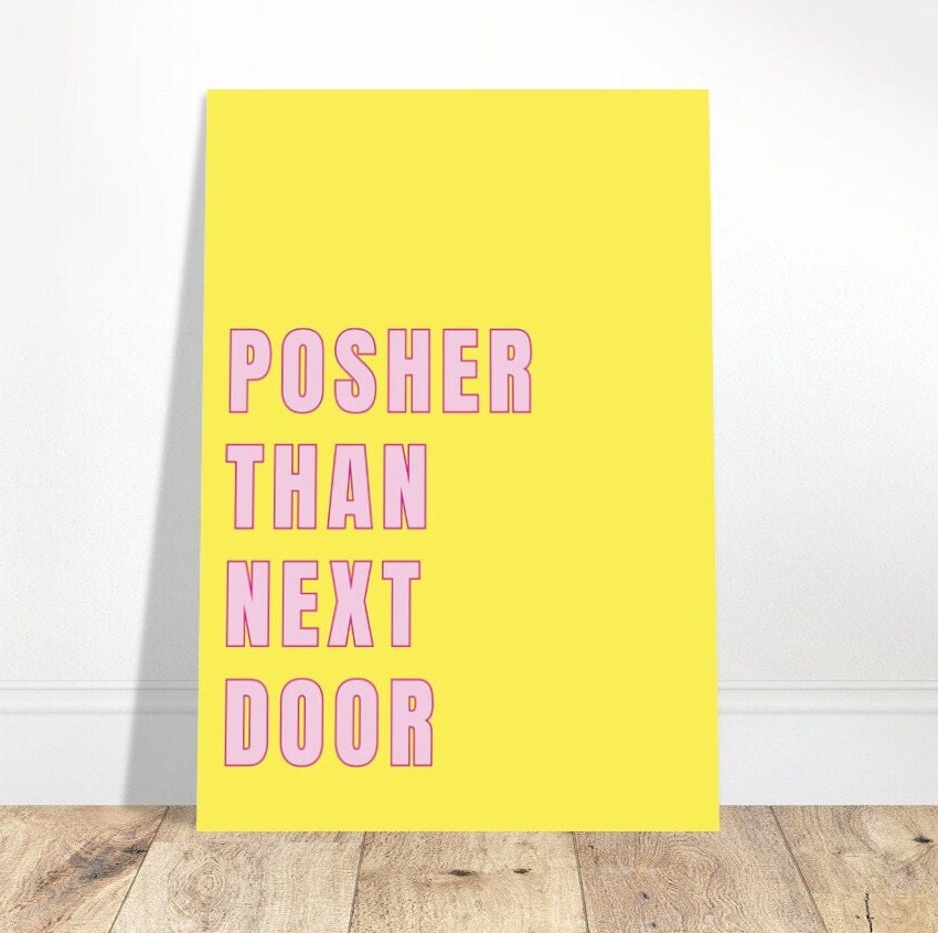 Posher Than Next Door, Humorous Print, Funny Poster, New Home, House Warming Gift, Eclectic Print, Fun Wall Art, Quirky Colourful Home Decor